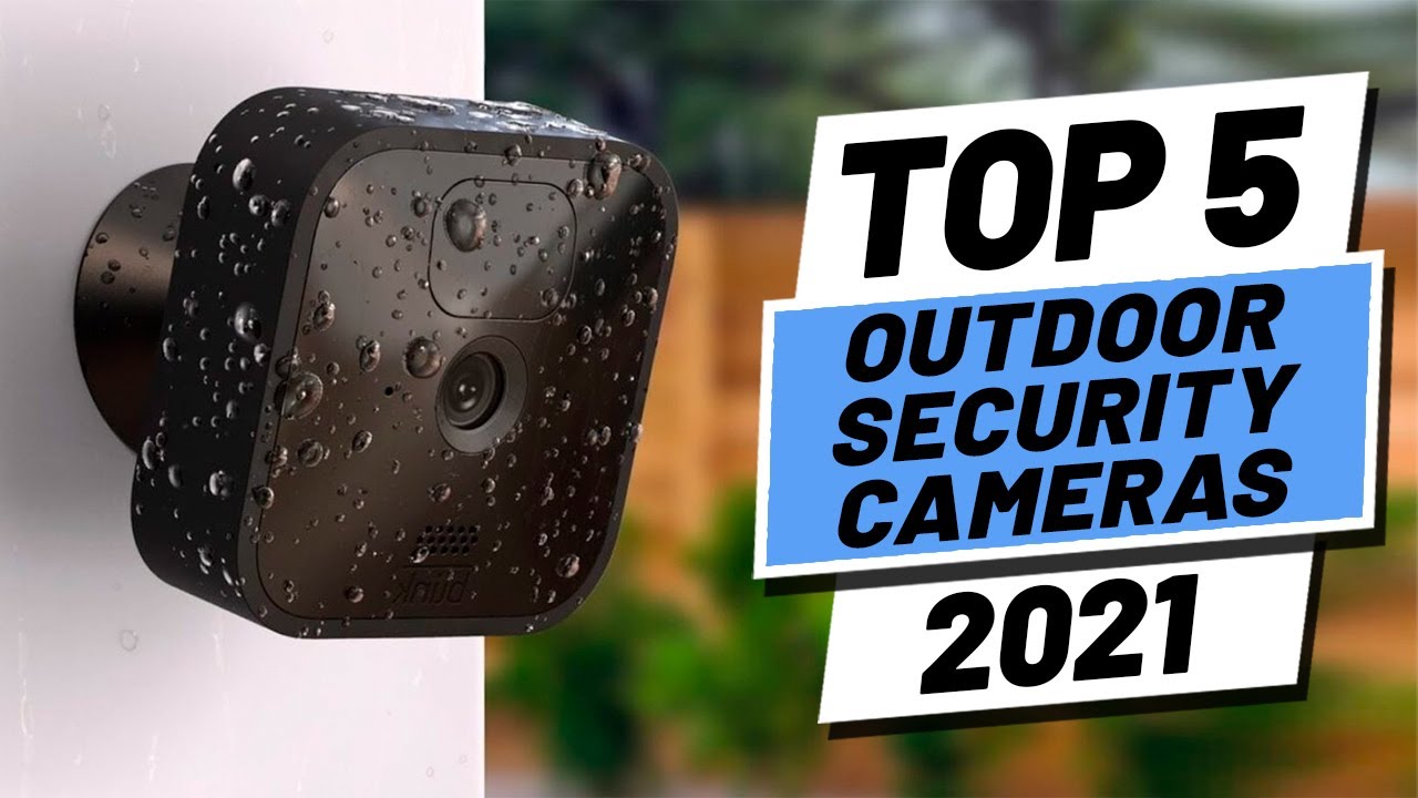 Top 5 Best Outdoor Security Camera of [2021]