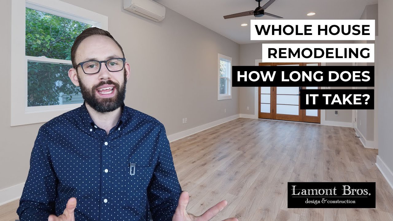 Whole House Remodeling: How Long Does the Process Take?